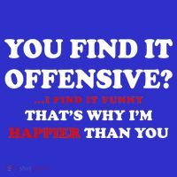 You Find It Offensive? I Find It Funny Women's T-Shirt thumb 6