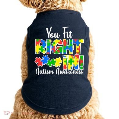 You Fit Right In Autism Awareness Doggie Tank