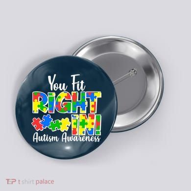 You Fit Right In Autism Awareness Button