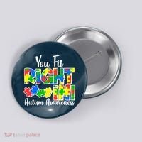 You Fit Right In Autism Awareness Button thumb 0