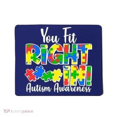 You Fit Right In Autism Awareness Mousepad