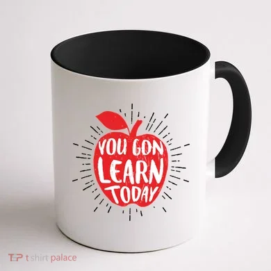 You Gon Learn Today Coffee Mug back