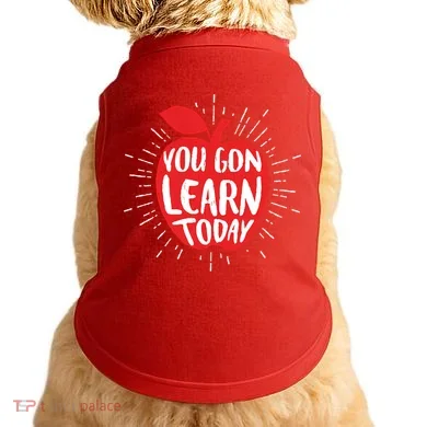 You Gon Learn Today Doggie Tank