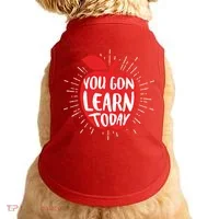 You Gon Learn Today Doggie Tank thumb 0