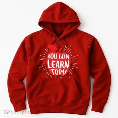 You Gon Learn Today Hoodie