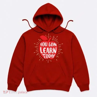 You Gon Learn Today Hoodie