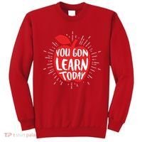 You Gon Learn Today Sweatshirt thumb 0