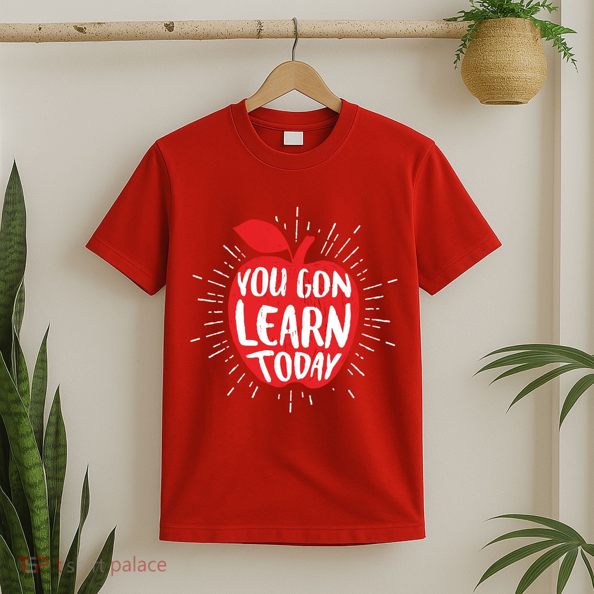 You Gon Learn Today T-Shirt