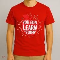 You Gon Learn Today T-Shirt thumb 3