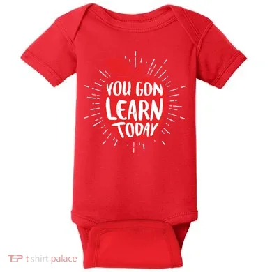 You Gon Learn Today Baby Bodysuit