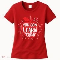 You Gon Learn Today Women's T-Shirt thumb 0