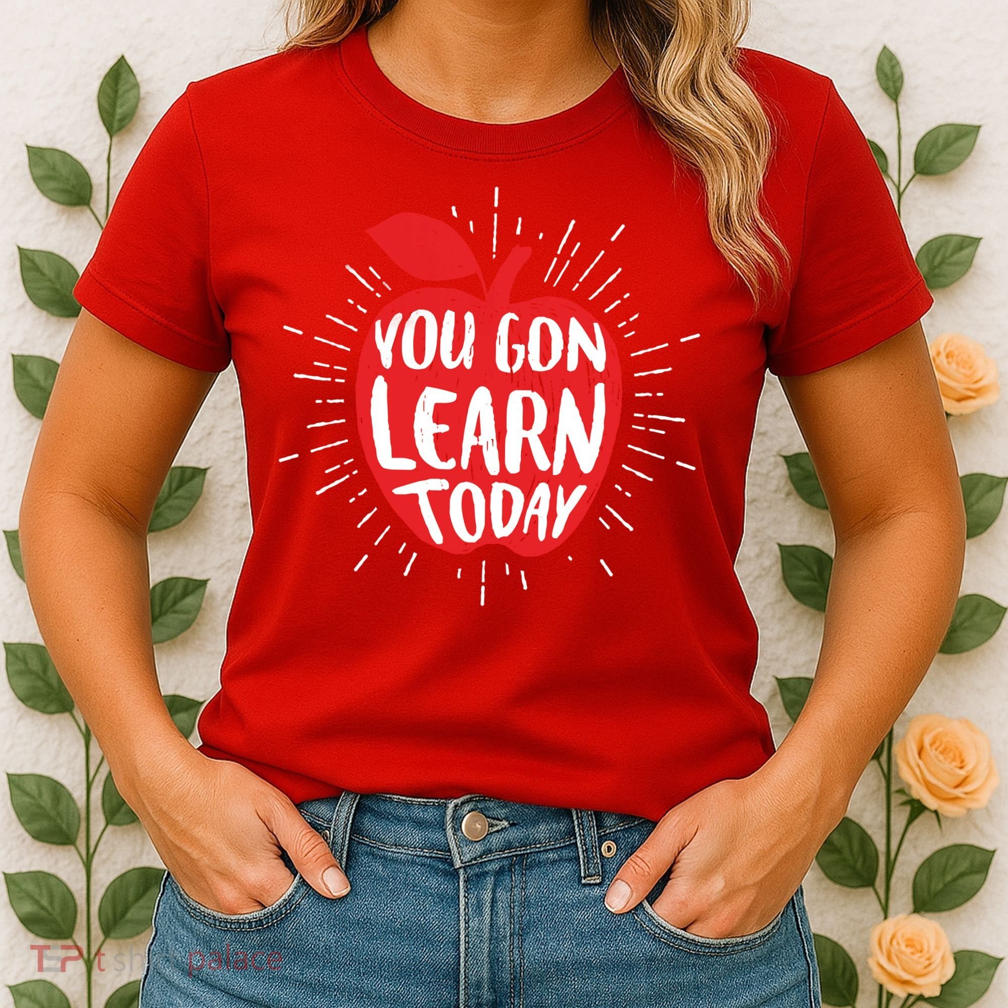 You Gon Learn Today Women's T-Shirt