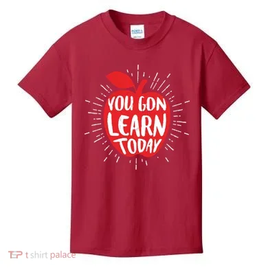 You Gon Learn Today Kids T-Shirt