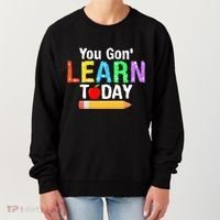 You Gon' Learn Today Back To School Women's Sweatshirt thumb 0