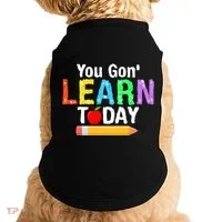 You Gon' Learn Today Back To School Doggie Tank thumb 0