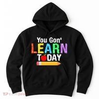 You Gon' Learn Today Back To School Hoodie thumb 0