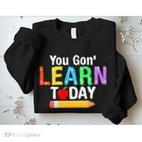 You Gon' Learn Today Back To School Sweatshirt thumb 2