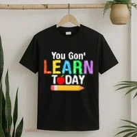 You Gon' Learn Today Back To School T-Shirt thumb 2