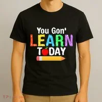 You Gon' Learn Today Back To School T-Shirt thumb 3