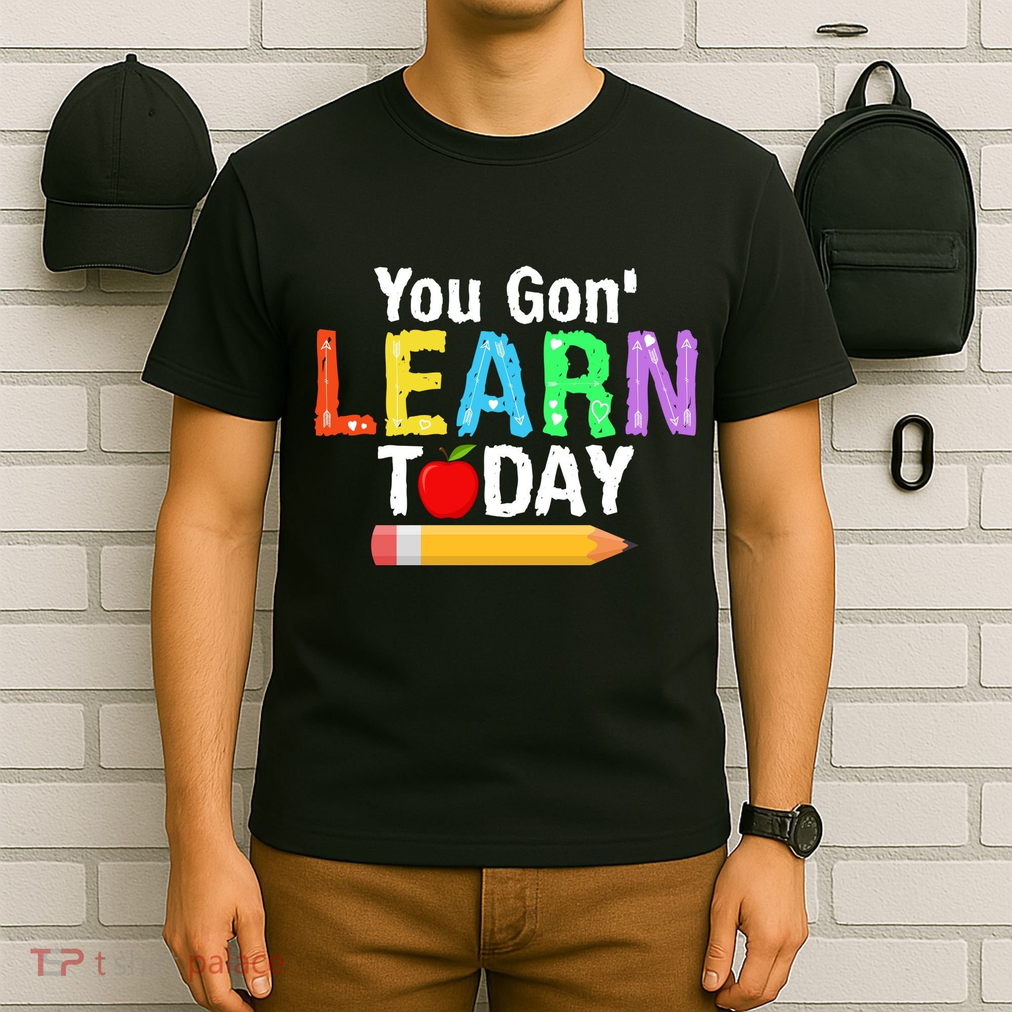 You Gon' Learn Today Back To School T-Shirt