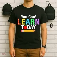 You Gon' Learn Today Back To School T-Shirt thumb 6