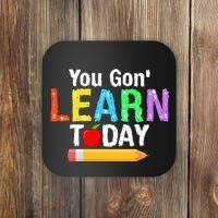 You Gon' Learn Today Back To School Coaster thumb 0
