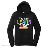 You Gon' Learn Today Back To School Women's Hoodie thumb 0