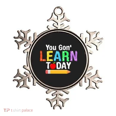 You Gon' Learn Today Back To School Ornament
