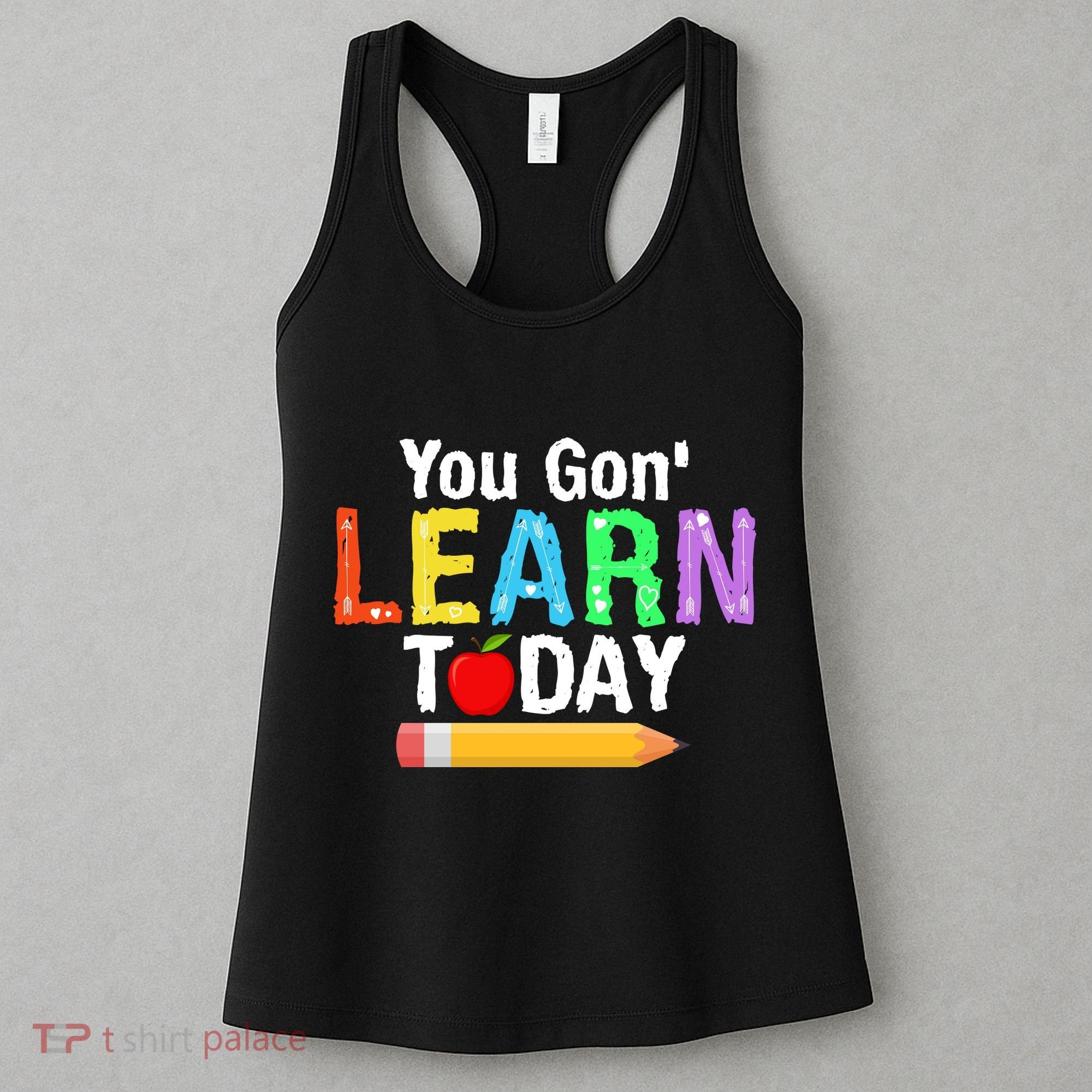 You Gon' Learn Today Back To School Women's Tank Top