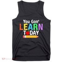 You Gon' Learn Today Back To School Tank Top thumb 0
