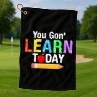 You Gon' Learn Today Back To School Golf Towel thumb 1