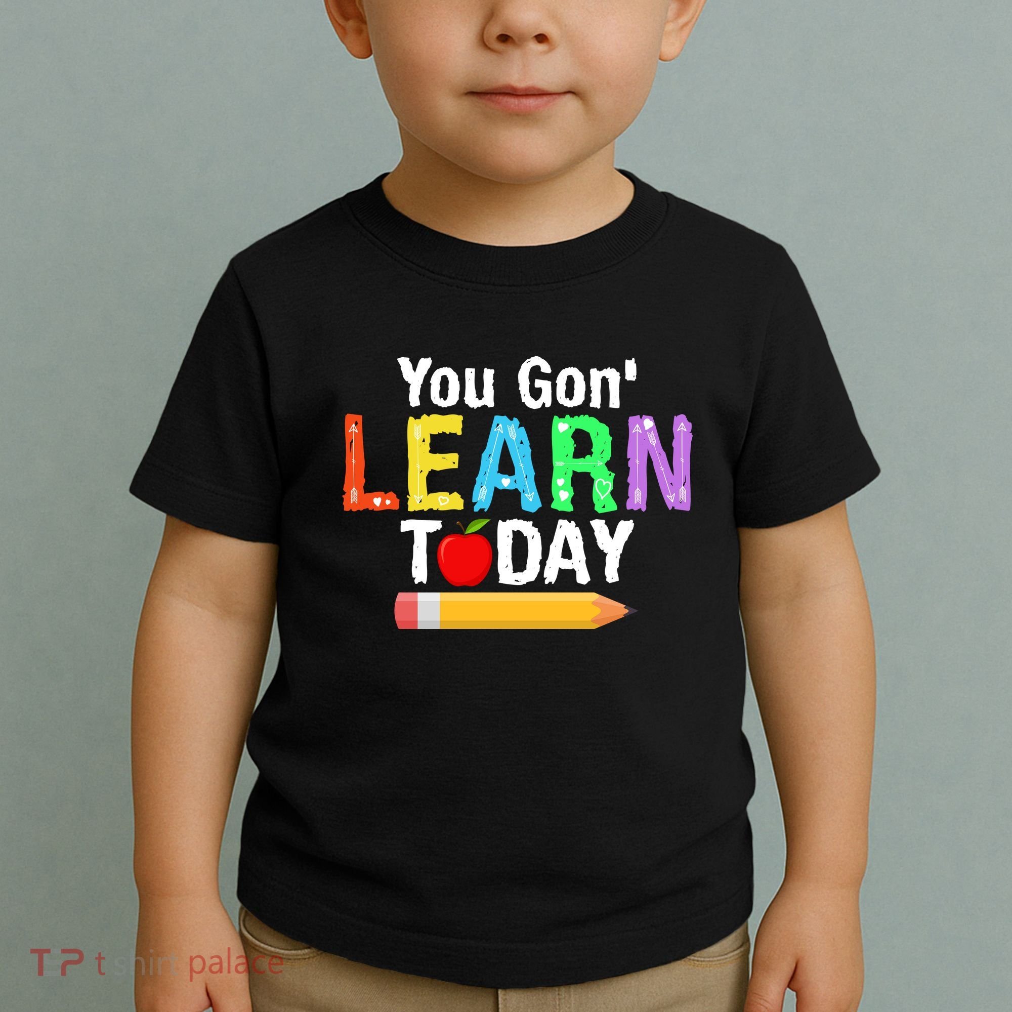 You Gon' Learn Today Back To School Toddler T-Shirt