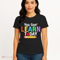 You Gon' Learn Today Back To School Women's T-Shirt thumb 4