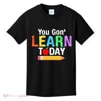 You Gon' Learn Today Back To School Kids T-Shirt thumb 0