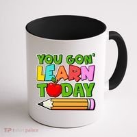 You Gon' Learn Today School Teacher Coffee Mug thumb 1