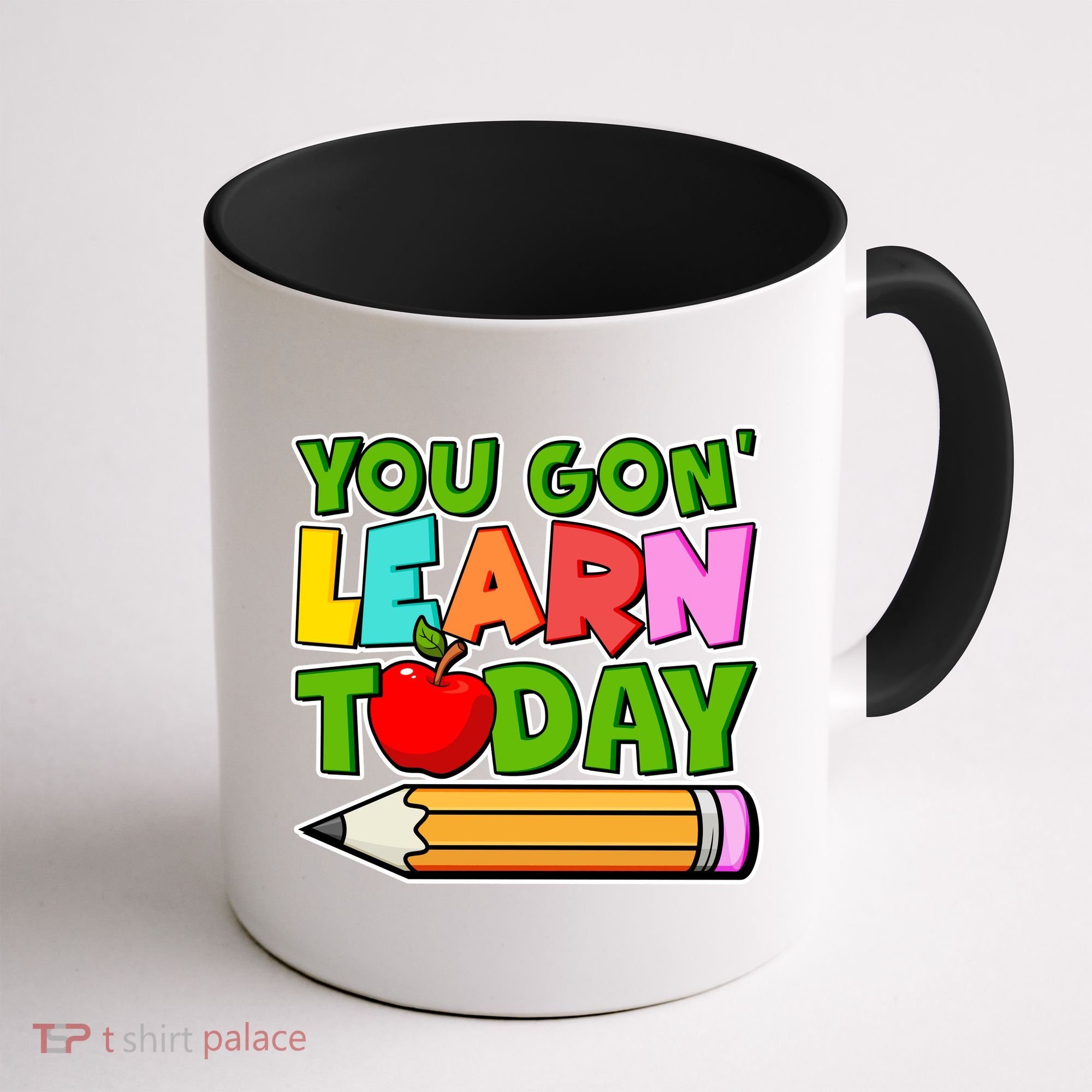 You Gon' Learn Today School Teacher Coffee Mug