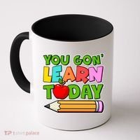 You Gon' Learn Today School Teacher Coffee Mug thumb 0