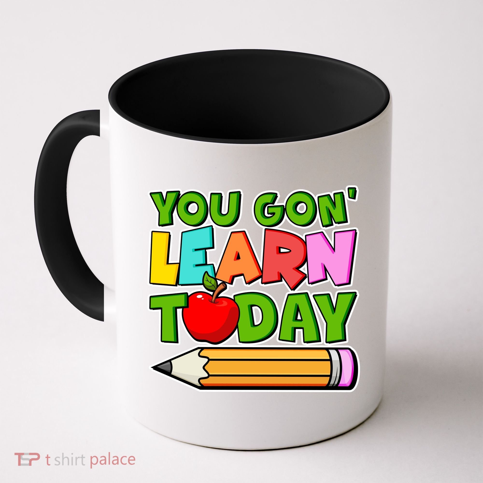 You Gon' Learn Today School Teacher Coffee Mug