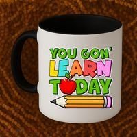 You Gon' Learn Today School Teacher Coffee Mug thumb 2