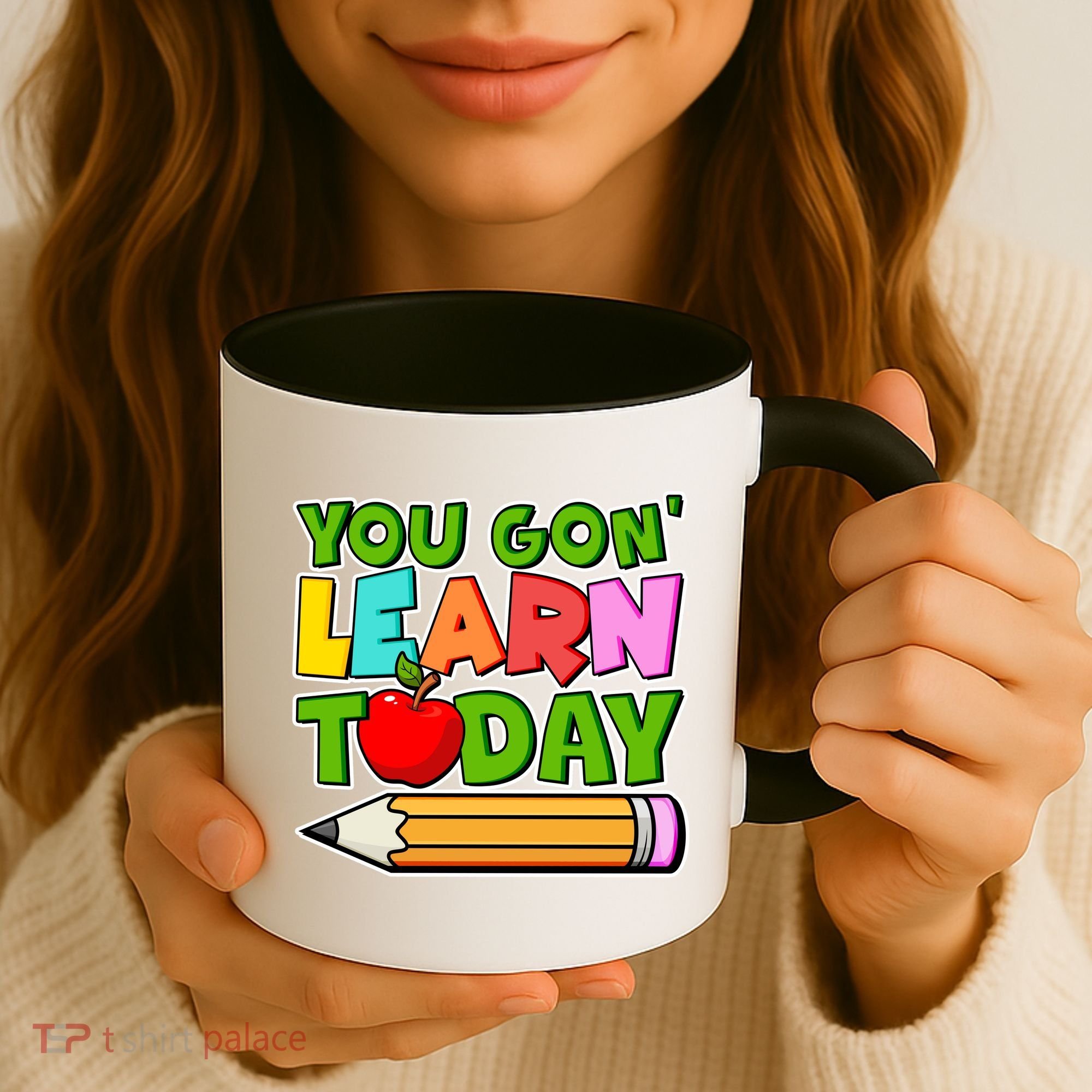 You Gon' Learn Today School Teacher Coffee Mug