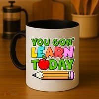 You Gon' Learn Today School Teacher Coffee Mug thumb 4