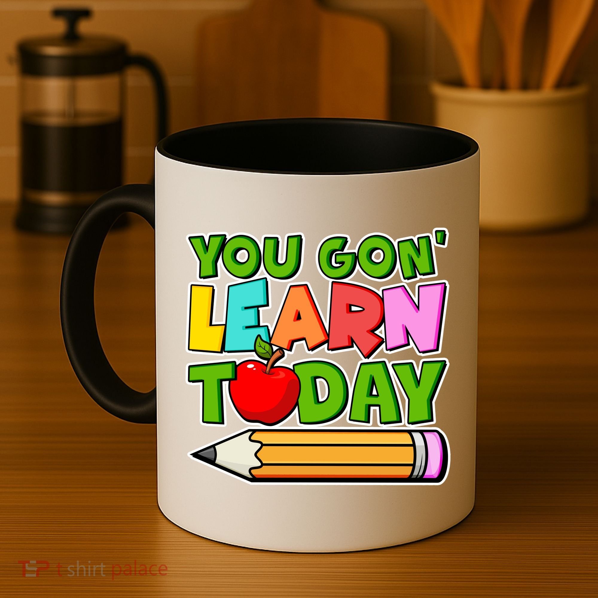 You Gon' Learn Today School Teacher Coffee Mug