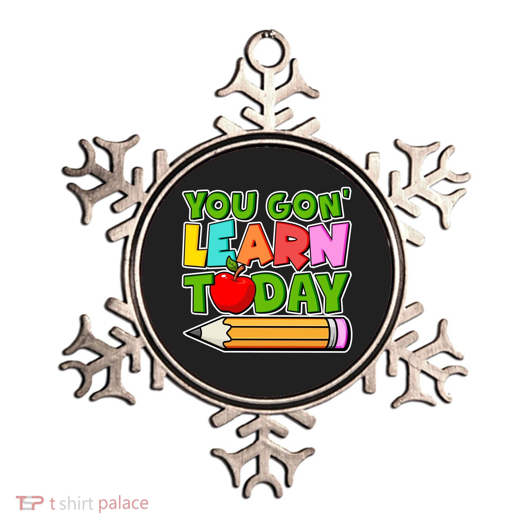 You Gon' Learn Today School Teacher Ornament