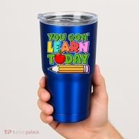 You Gon' Learn Today School Teacher Tumbler thumb 2