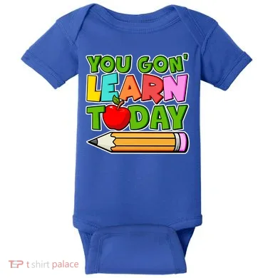You Gon' Learn Today School Teacher Baby Bodysuit
