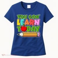 You Gon' Learn Today School Teacher Women's T-Shirt thumb 0