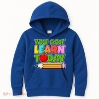 You Gon' Learn Today School Teacher Kids Hoodie thumb 0