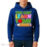 You Gon' Learn Today School Teacher Kids Hoodie thumb 4