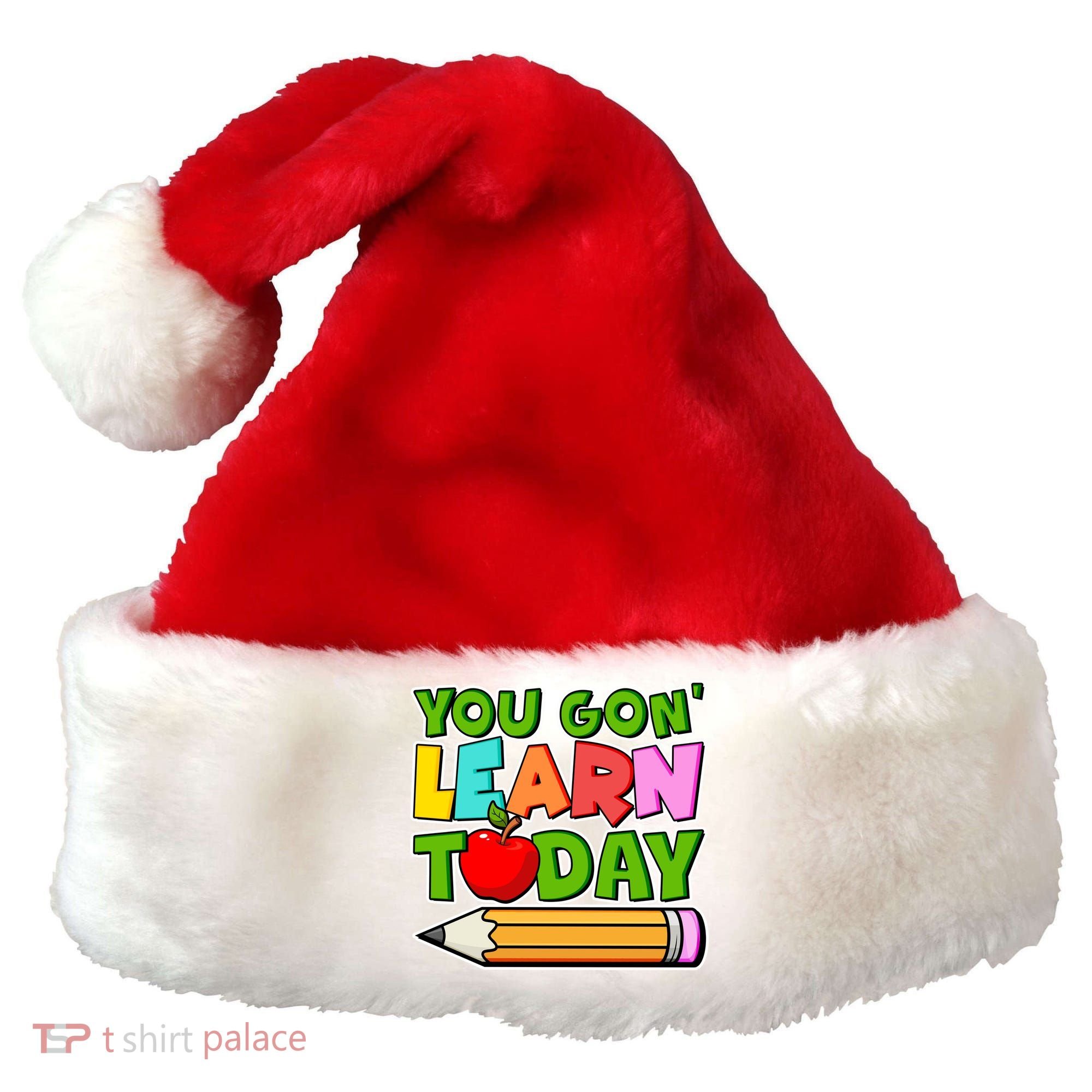 You Gon' Learn Today School Teacher Santa Hat