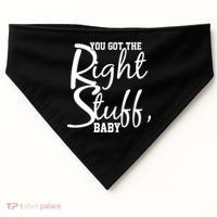 You Got The Right Stuff Baby USA-Made Doggie Bandana thumb 0